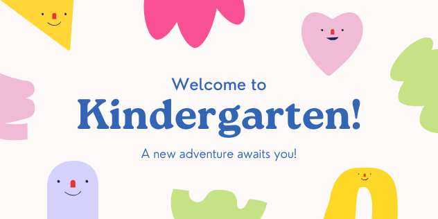 Welcome to Kindergarten! A new adventure awaits you!