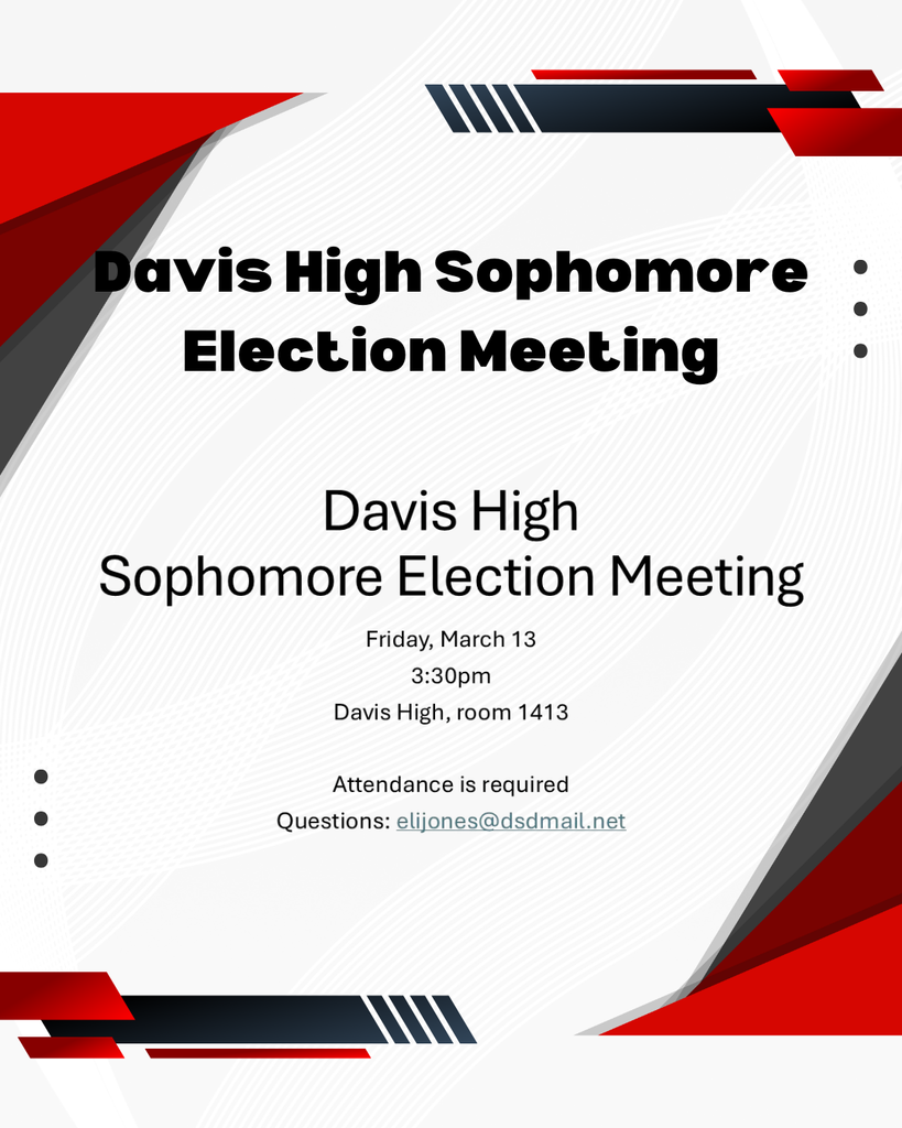 davis high sophomore election davis high sophomore election meeting friday, march 13 3:30 pm davis high, room 1413 attendance is required questions: elijones@dsdmail.net