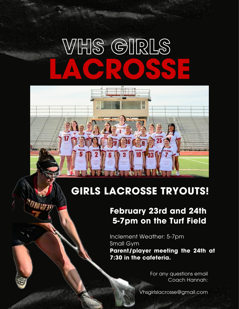 Poster advertising “VHS Girls Lacrosse.” Large white “VHS GIRLS” text above bold red “LACROSSE.” Center shows a team photo of girls in white “Vikings” uniforms posed in front of stadium bleachers. Bottom left features an action photo of a lacrosse player in black gear running with a stick. Text reads: “GIRLS LACROSSE TRYOUTS! February 23rd and 24th, 5–7pm on the Turf Field.” Smaller text: “Inclement Weather: 5–7pm Small Gym” and “Parent/player meeting the 24th at 7:30 in the cafeteria.” Contact line: “For any questions email Coach Hannah: vhsgirlslacrosse@gmail.com