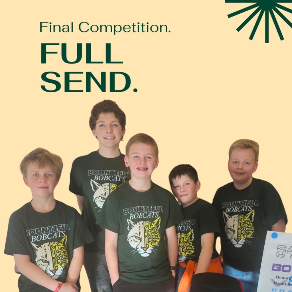 Five students in matching dark green Bountiful Bobcats shirts stand together for a team photo. A table in front holds a notebook/papers and a black hat; a team sign is partially visible on the right. Text reads “Final Competition. FULL SEND.” Bountiful Elementary logo in the bottom left.
