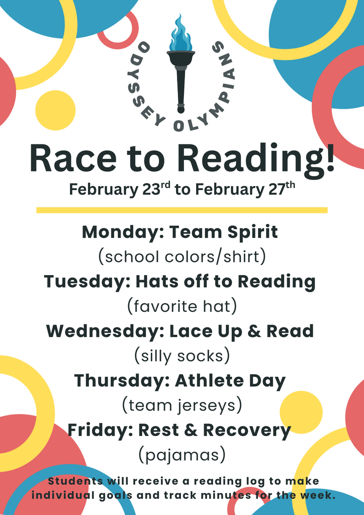 A colorful “Race to Reading” poster with an Olympic theme from Odyssey Olympians. The top features a torch icon surrounded by circular shapes in blue, yellow, and red. The event runs February 23rd to February 27th. The dress up days are listed as: Monday Team Spirit with school colors or shirt, Tuesday Hats off to Reading with a favorite hat, Wednesday Lace Up and Read with silly socks, Thursday Athlete Day with team jerseys, and Friday Rest and Recovery with pajamas. At the bottom, it states that students will receive a reading log to set individual goals and track minutes for the week.