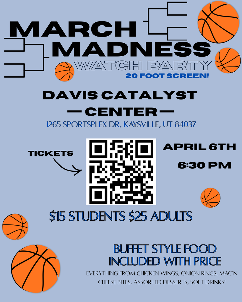 March Madness Watch Party on a 20-foot screen! Location: Davis Catalyst Center, 1265 Sportsplex Dr., Kaysville, on Tuesday, April 6th, 2026. Get your tickets by scanning the QR code or visiting https://dsdgive.net/event/7130  Tickets are $15 for students and $25 for adults, and includes a buffet-style food, from chicken wings, onion rings, mac 'n cheese, cheese bites, assorted desserts, and soft drinks!