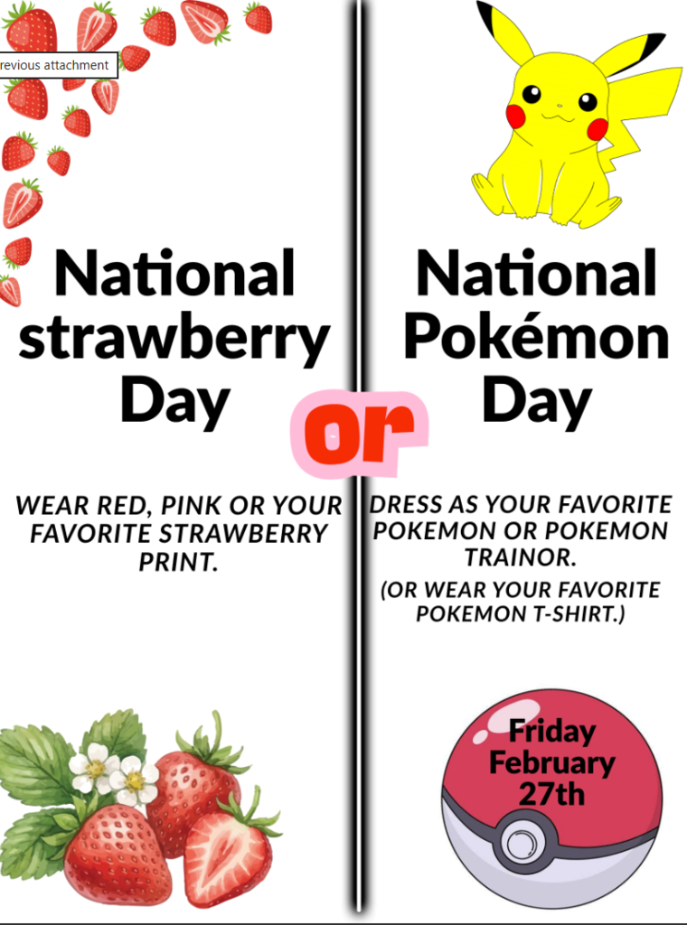 NATIONAL STRAWBERRY DAY- WEAR RED, PINK OR YOUR FAVORITE STRAWBERRY PRINT.   OR  NATIONAL POKEMON DAY- DRESS AS YOUR FAVORITE POKEMON OR POKEMON TRAINOR. (OR  WEAR YOUR FAVORITE POKEMON T-SHIRT. )