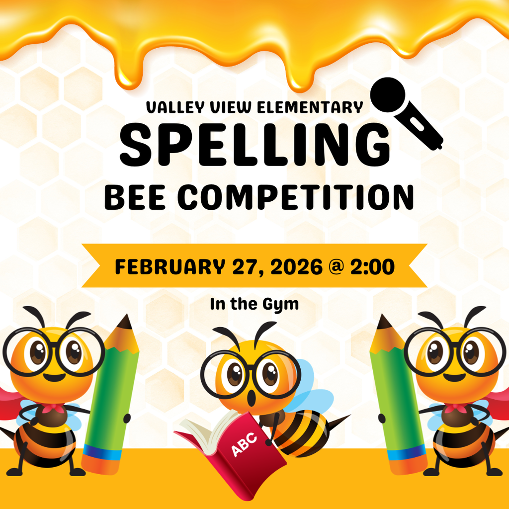 Valley View Elementary Spelling Bee Competition February 27, 2026 @2:00 in the gym. Bees and honey on the page. The bees are holding pencils and wearing glasses 