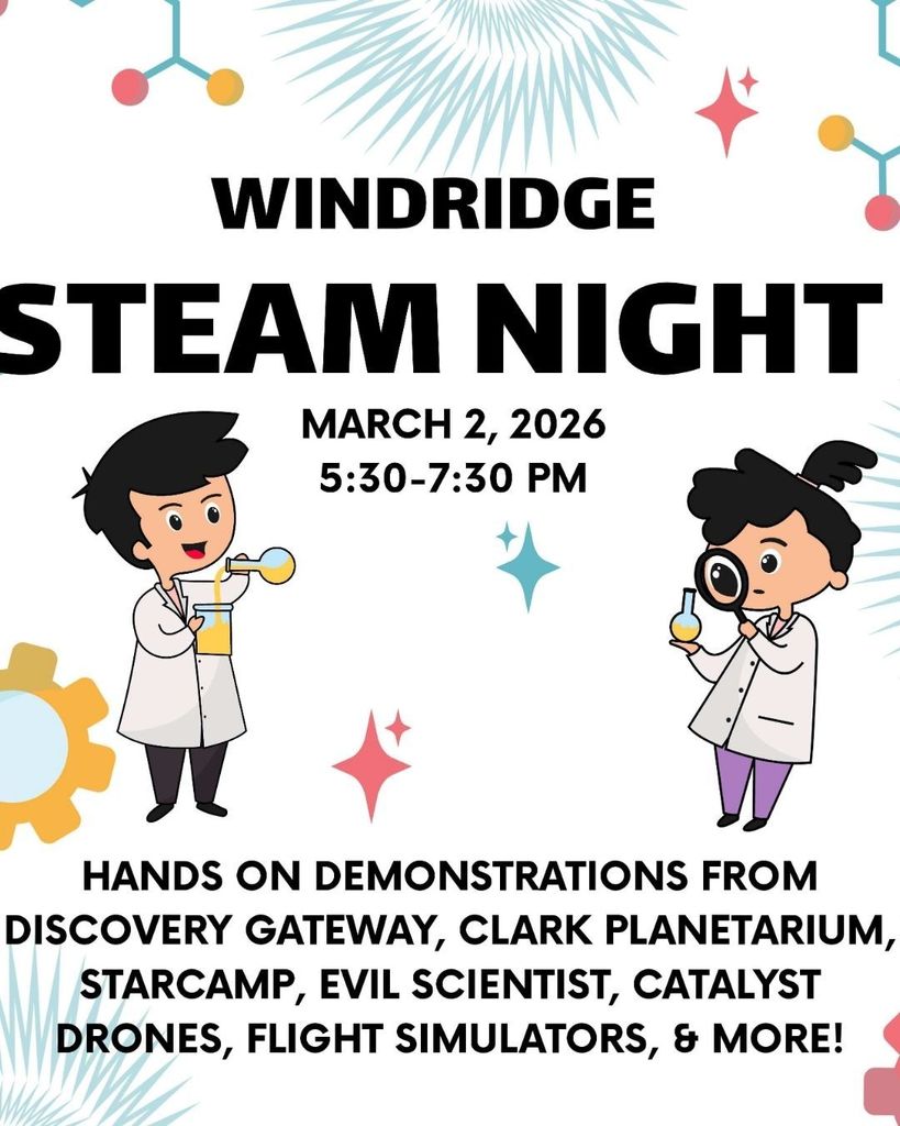 Windridge STEAM Night March 2, 2026 5:30-7:30 pm. Hands on demonstrations from discovery gateway, clark planetarium, starcamp, evil scientist, catalyst drones, flight simulators, and more!