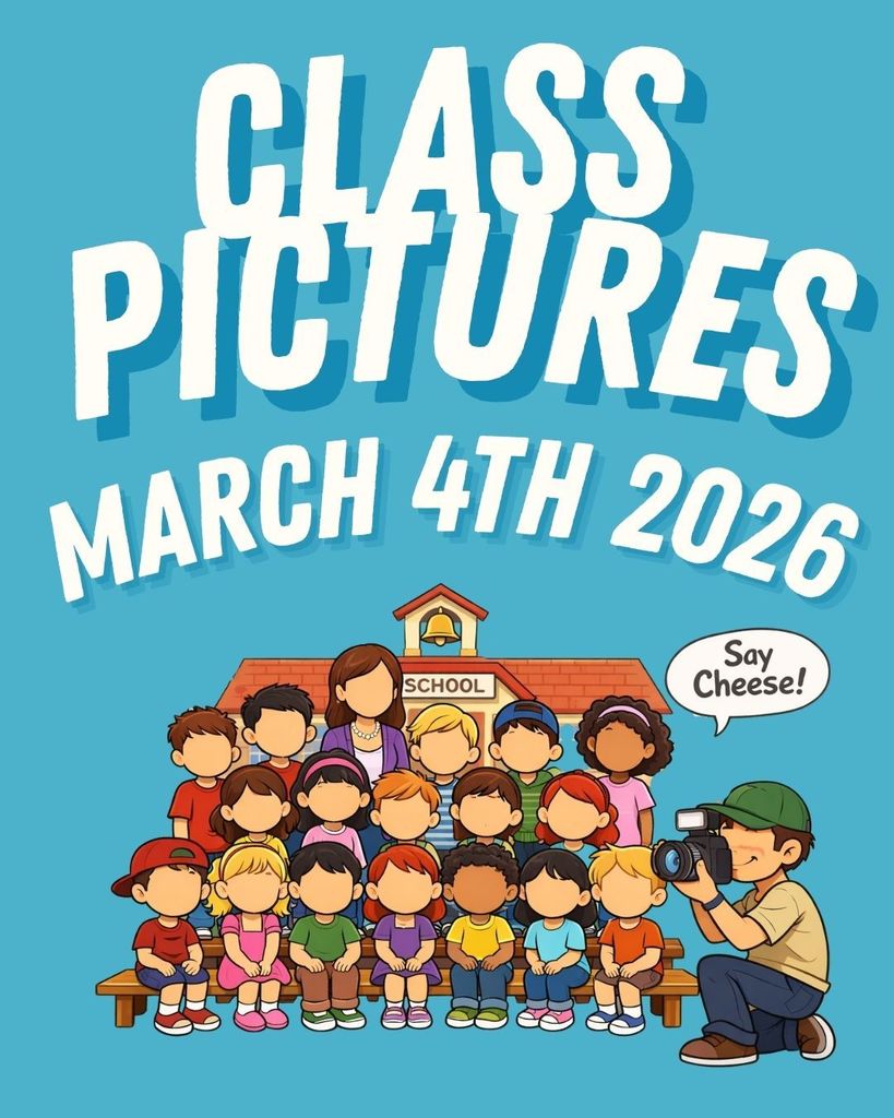 Colorful poster that reads “Class Pictures – March 4th 2026” in large white letters on a blue background. Below the text is a cartoon illustration of a group of elementary school students and a teacher sitting and standing on benches in front of a school building. A photographer kneels to the side holding a camera, with a speech bubble that says “Say Cheese!”