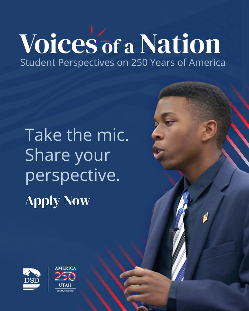 Voices of a nation: Student perspectives on 250 years of America. Take the mic. Share your perspective. Apply Now. Davis School District Logo with the America 25 Utah logo and a student presenting a speech in the image.