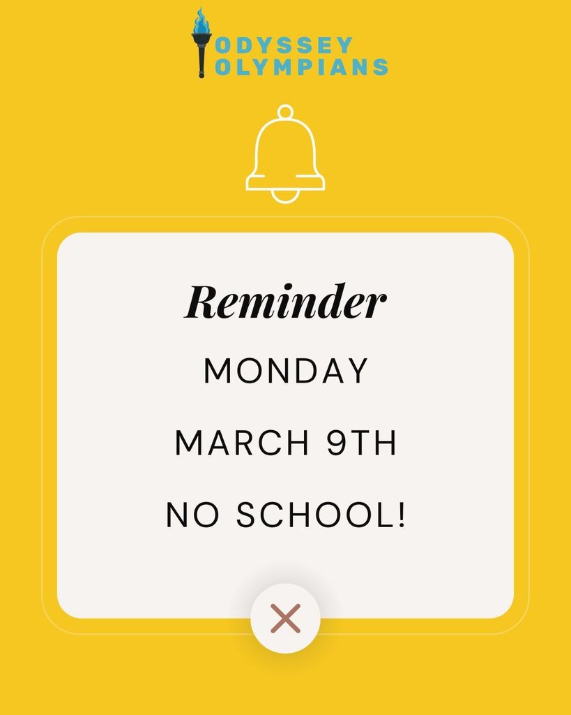 Yellow school announcement graphic with the Odyssey Olympians logo at the top and a bell icon. In the center, a white rounded box reads: “Reminder – Monday, March 9th – No School!”