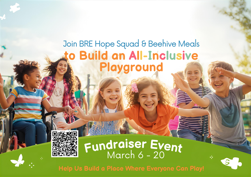Join BRE Hope Squad & Beehive Meals, to Build an All-Inclusive Playground Fundraiser Event March 6-20 Help Us Build a Place Where Everyone Can Play! 