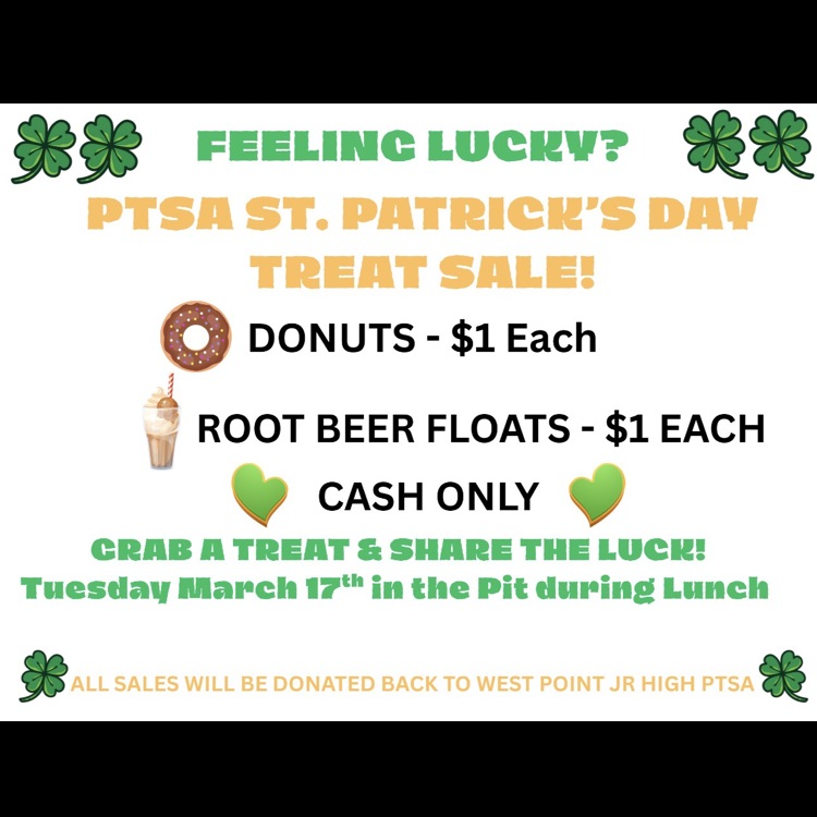 feeling lucky PTSA St. Patrick’s Day Treat Sale Flyer. Donuts $1 each, root beer floats $1 each. cash only. grab a treat and share the luck. Tuesday March 17th in the pit during lunch, all sales will be donated to the WPJH PTSA