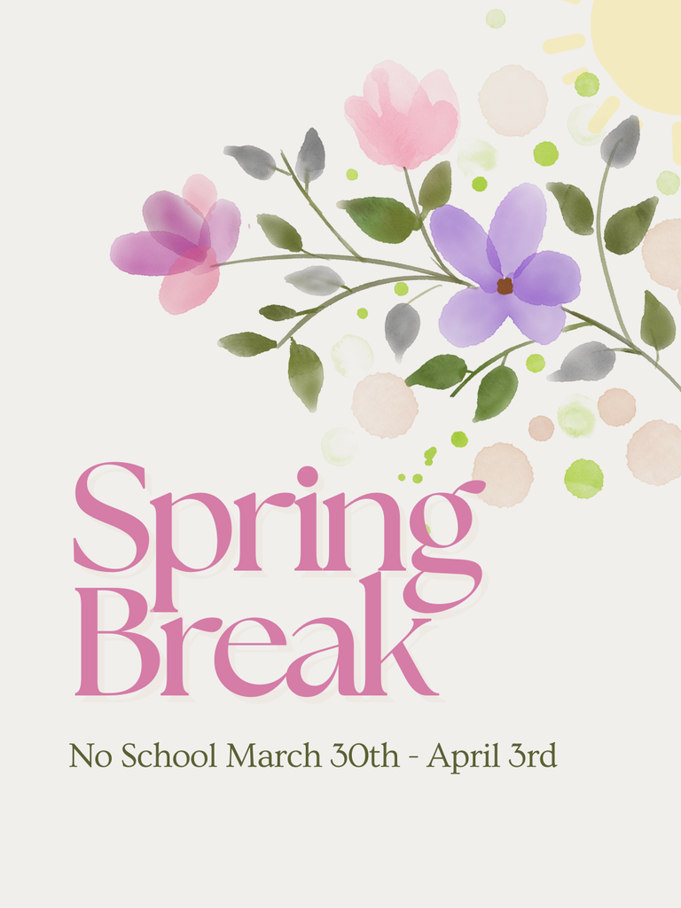 Floral Design. Spring Break. No school March 30th - April 3rd.