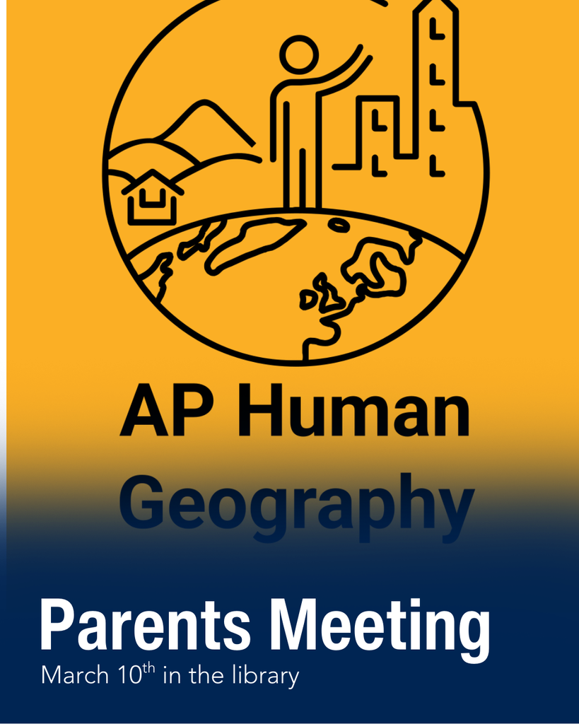 AP Huma Geography Parents Meeting March 10th in the library