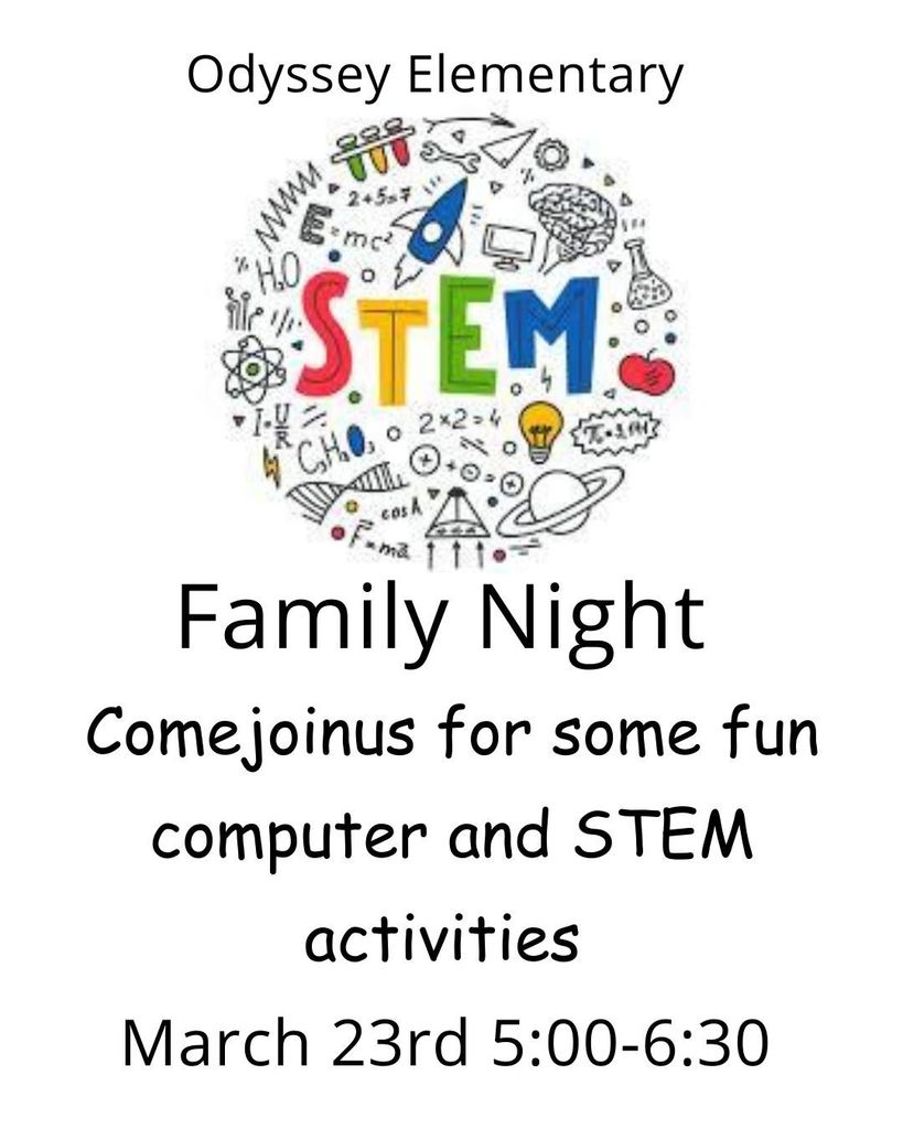 Flyer for Odyssey Elementary STEM Family Night. A circular graphic in the center shows the colorful word “STEM” surrounded by science and technology doodles such as a rocket, test tubes, a brain, math equations, a lightbulb, an atom, and a planet. Text reads: “Family Night. Come join us for some fun computer and STEM activities. March 23rd, 5:00–6:30.”