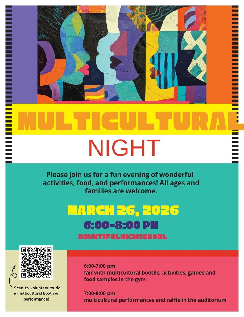 Colorful flyer for a Multicultural Night event. The top features a vibrant abstract artwork with overlapping faces in different colors and patterns. Large text reads “Multicultural Night.” The flyer invites families to join for an evening of activities, food, and performances. Event details: March 26, 2026, from 6:00–8:00 PM at Bountiful High School. Schedule includes a fair from 6:00–7:00 PM with multicultural booths, activities, games, and food samples in the gym, followed by multicultural performances and a raffle from 7:00–8:00 PM in the auditorium. A QR code on the side invites volunteers to sign up to host a multicultural booth or performance.
