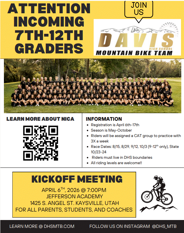 Attention incoming 7-12 graders to joing the Davis High Mountain Bike Team.  Kickoff meeting April 6th at 7:oo PM at Jefferson Academy 1425 S Angel St.  Kaysville Uta for all parents students and coaches.
