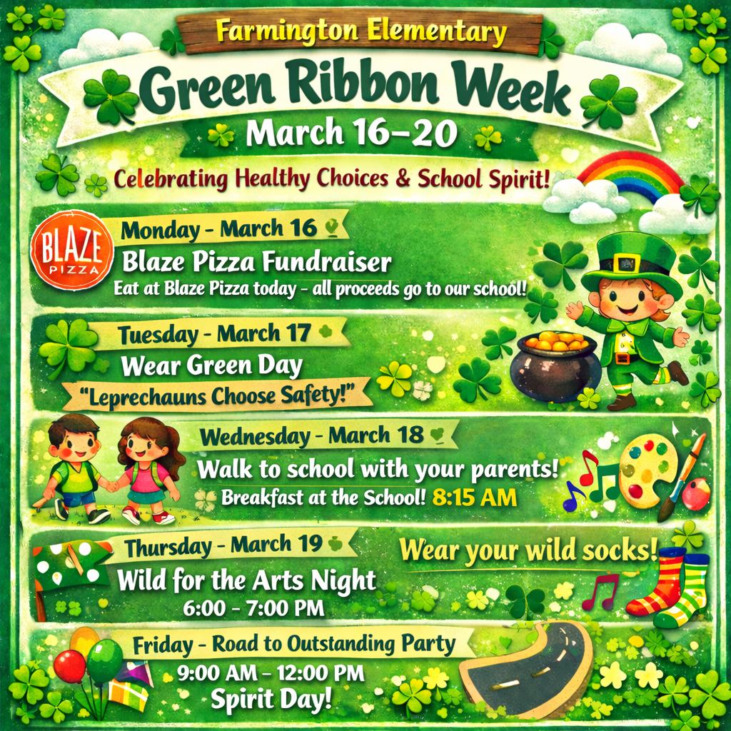 A flyer detailing each individual days goings on for Green Ribbon week. Monday: Blaze pizza fundraiser. Tuesday: Wear green day. Wednesday: walk to school with your parents. Thursday: Wild for the arts night. Firday: Road to outstanding party!