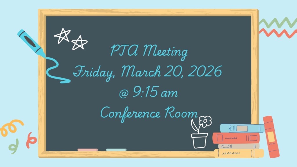 PTA Meeting Friday, March 20 at 9:15am in the Conference Room