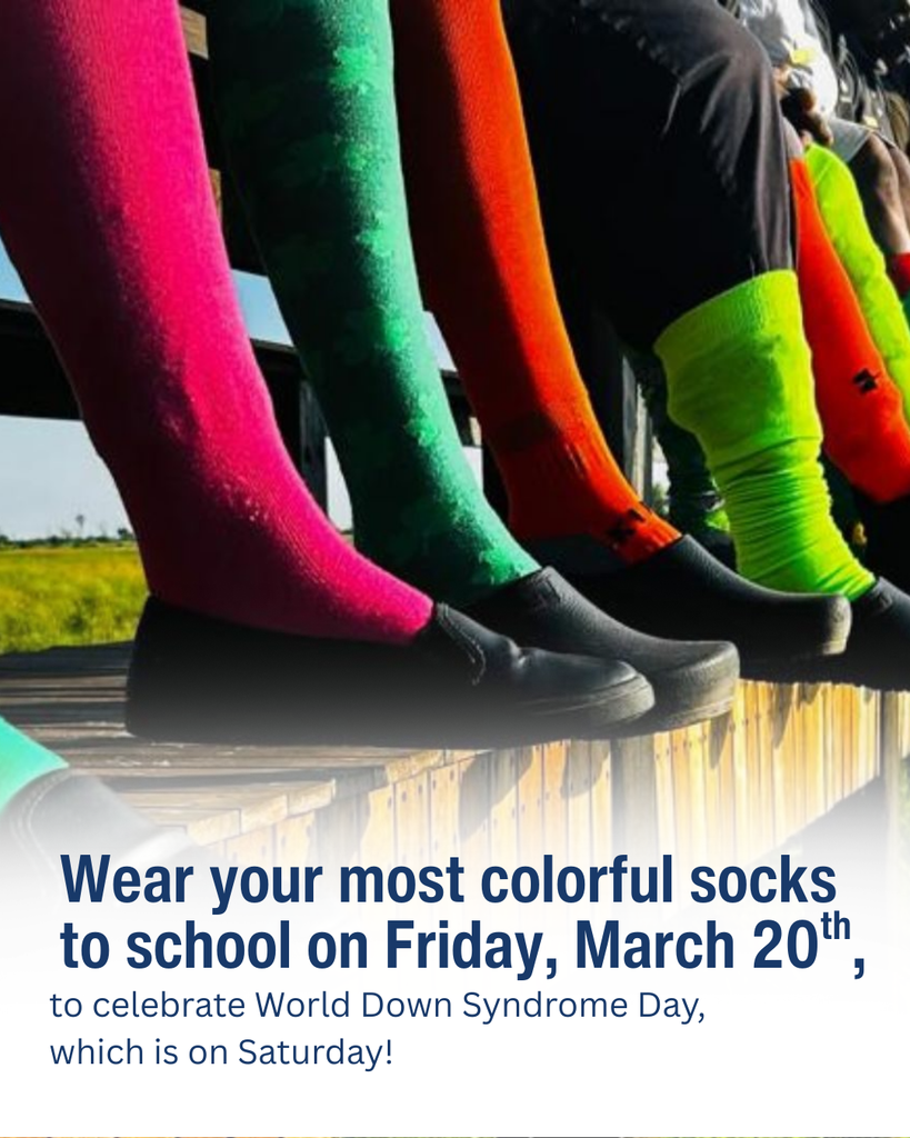 Wear your most colorful socks to school on Friday, March 20th, to celebrate World Down Syndrome Day, which is on Saturday!