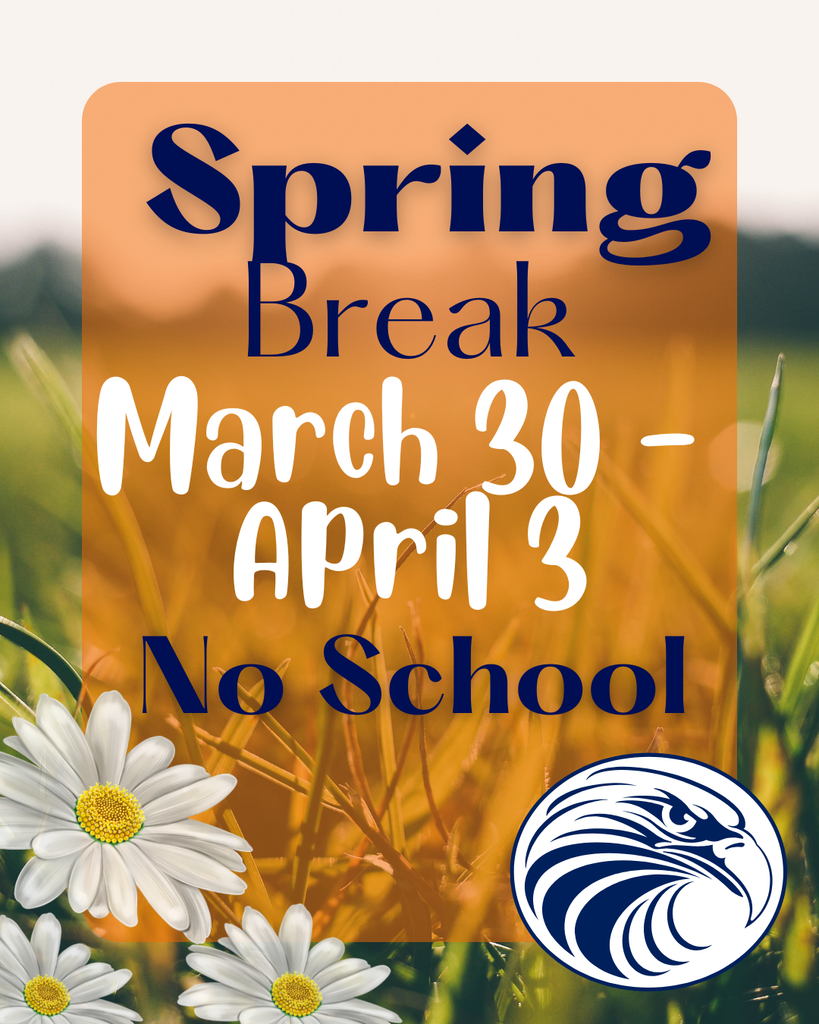 Spring Break March 30 - April 3. No School