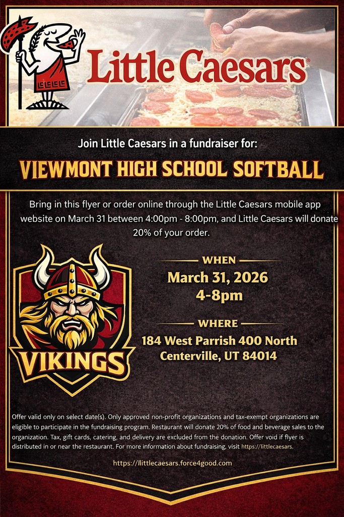 Little Caesars with pizza man logo. Join LIttle Caesars in a fundraiser for Viewmont High School Softball. Bring this flyer or order online through the  Little Caesars app website on March 31 between 4:00pm - 8:00 pm, and LIttle Caesars will donate 20% of your order. When: March 31, 2026 4-8pm. Where: 184 West Parrish 400 North, Centerville, UT 84014 - Viking Head and Shield with Vikings printed