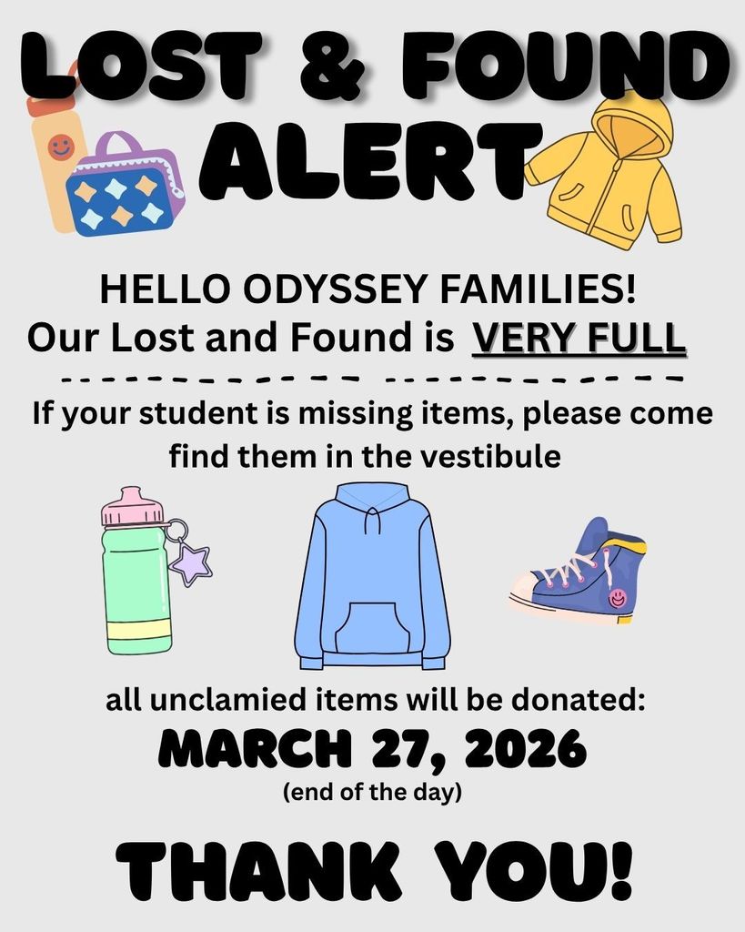 A school flyer titled “Lost & Found Alert” with illustrations of a water bottle, lunchbox, jacket, hoodie, and shoe. The text reads: “Hello Odyssey Families! Our Lost and Found is very full. If your student is missing items, please come find them in the vestibule. All unclaimed items will be donated March 27, 2026 (end of the day). Thank you!”