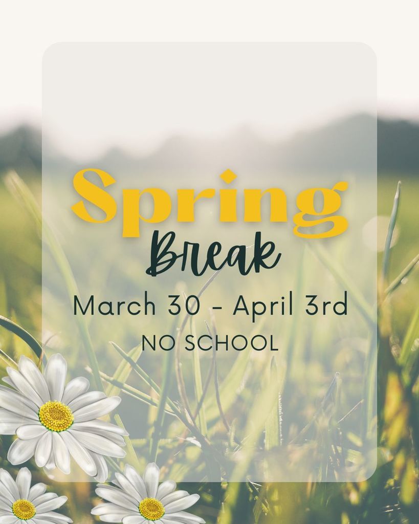Spring Break, March 30th - April 3rd