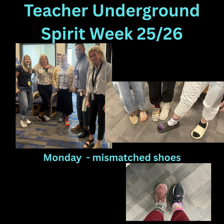 Collage titled ‘Teacher Underground Spirit Week 25/26.’ Teachers pose together and show off mismatched shoes for Monday’s theme.
