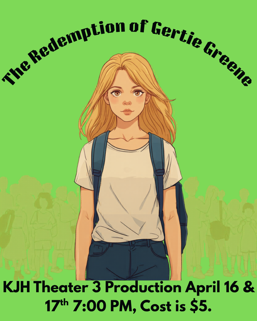 image of a teenage girl wearing a backpack with people in the background. The Redemption of Gertie Greene kjh theater 3 production april 16 & 17th 7:00 pm, cost is $5