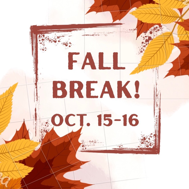 fall break- no school. October 15-16