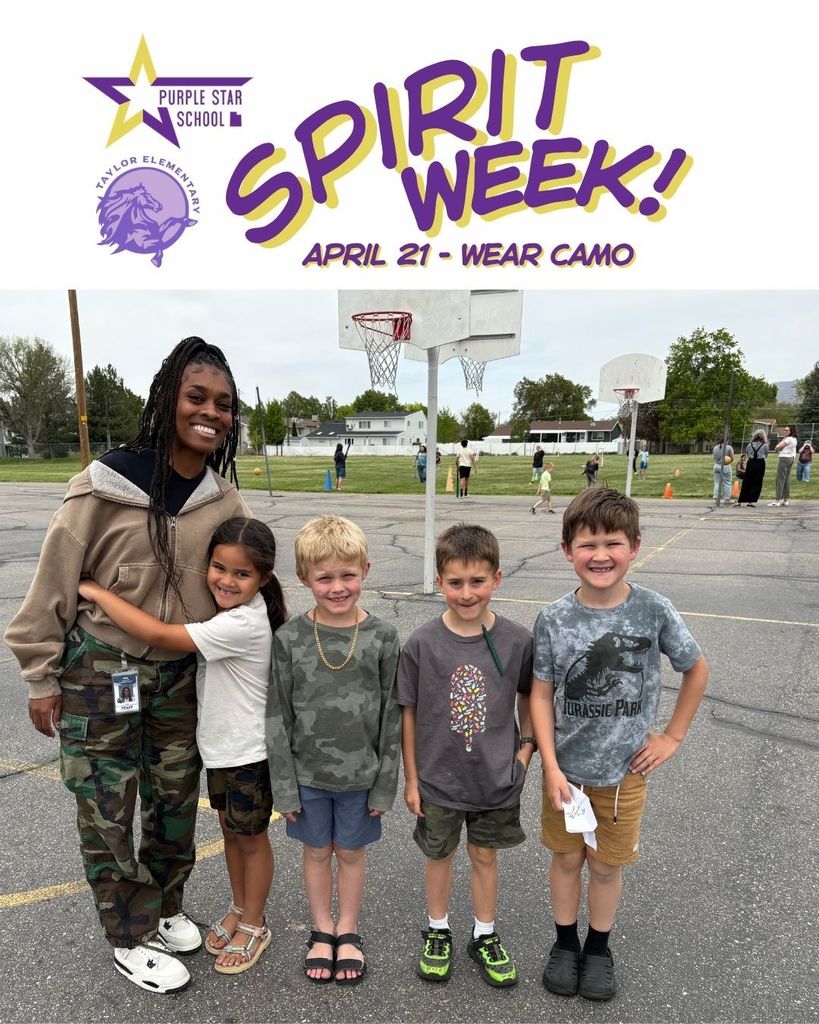 Purple Star school logo. Taylor Elementary logo. Spirit Week! April 21 - Wear Camo. Photo collage of students and staff wearing camouflage