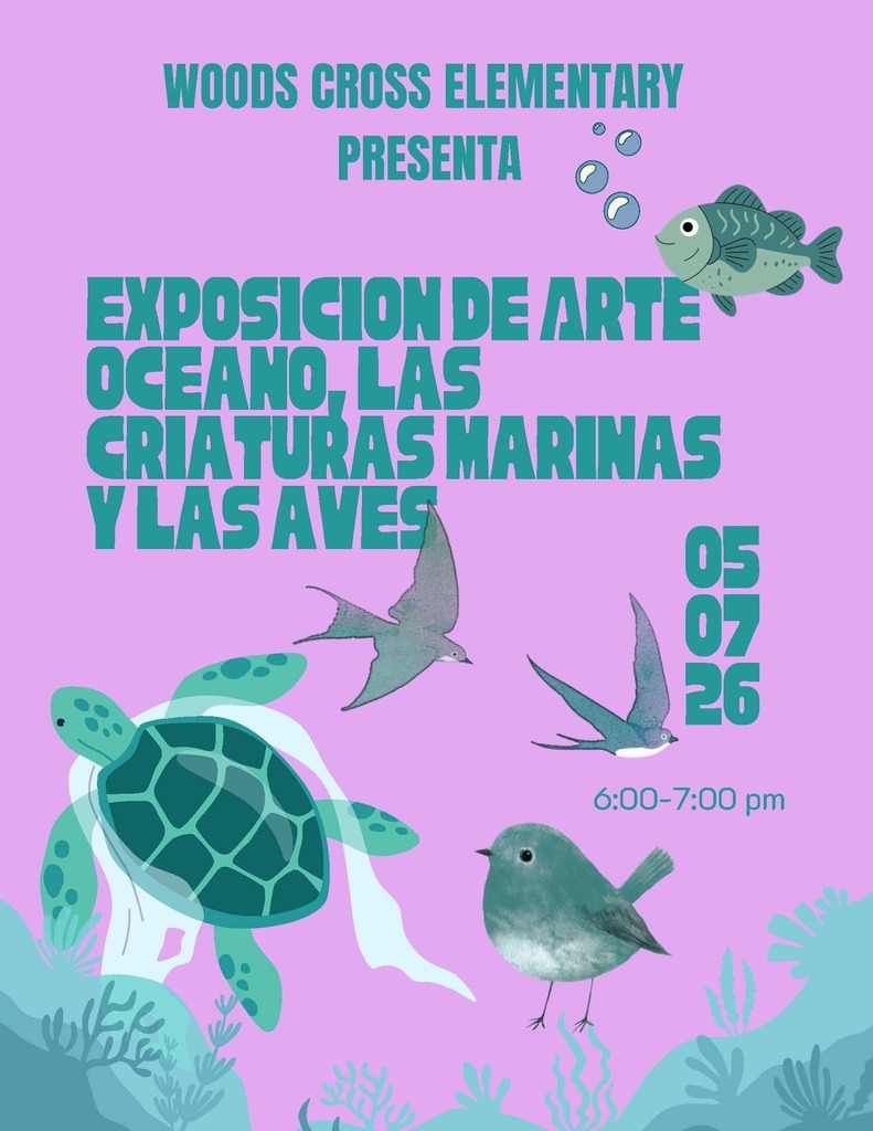 Woods Cross Elementary presenta exposicion de arte oceano, las criaturas marinas y las aves 05/07/26 6:00-7:00 pm