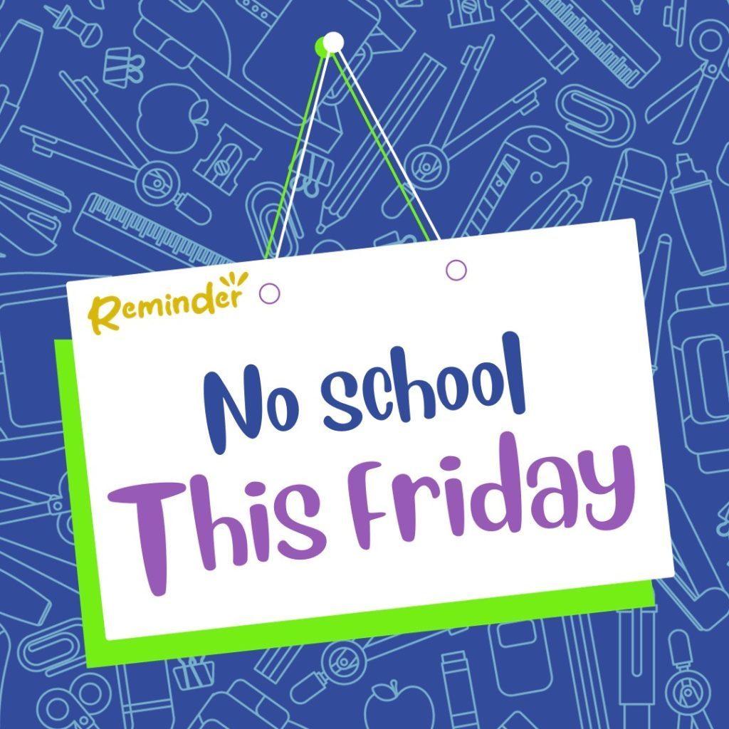 Reminder - No School This Friday!