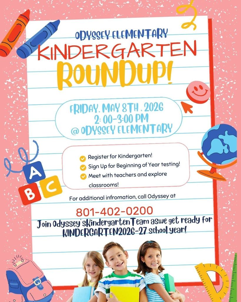 Kindergarten Round Up flyer for Odyssey Elementary featuring a playful, school-themed design with crayons, ABC blocks, a globe, and a backpack. The main text announces the event on Friday, May 8th, 2026 from 2:00–3:00 PM at Odyssey Elementary. It invites families to register for kindergarten, sign up for beginning-of-year testing, meet teachers, and explore classrooms. A phone number (801-402-0200) is included for more information, and the bottom shows three young children holding school supplies and smiling.
