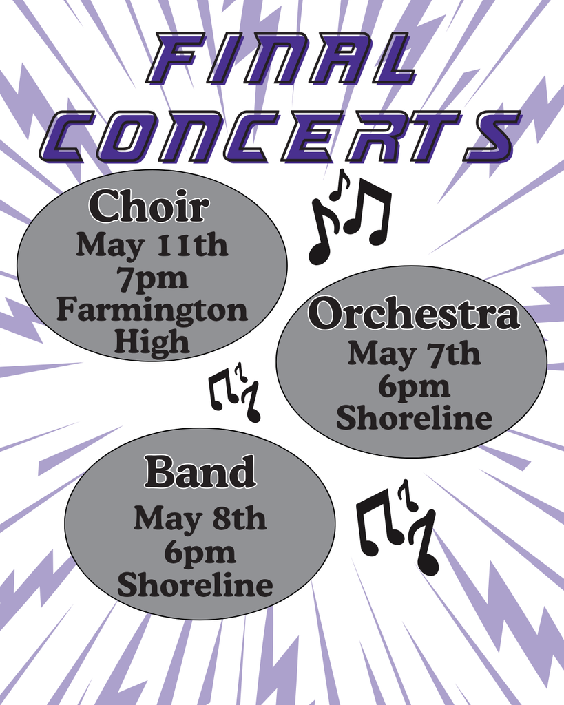 Final Music concerts - choir May 11 at 7pm at FHS, Orchestra May 7 at 6pm at Shoreline, Band May 8 at 6pm at Shoreline