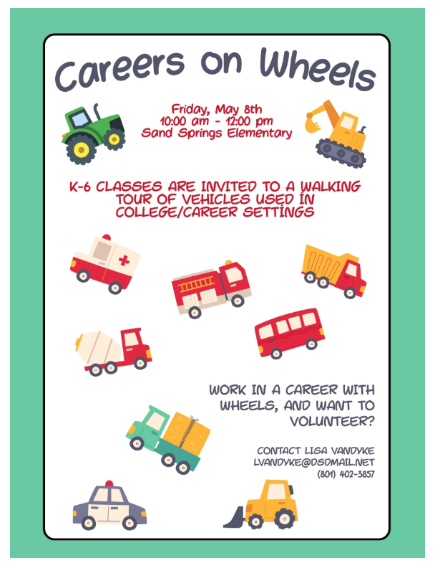 Careers on wheels friday, may 8th 10 am to 12 pm at Sand Springs Elementary. K-6 classes are invited to a walking tour of vehicles used in college / career settings. Work in a career with wheels, and want to volunteer? contact Lisa VanDyke lvandyke@dsdmail.net