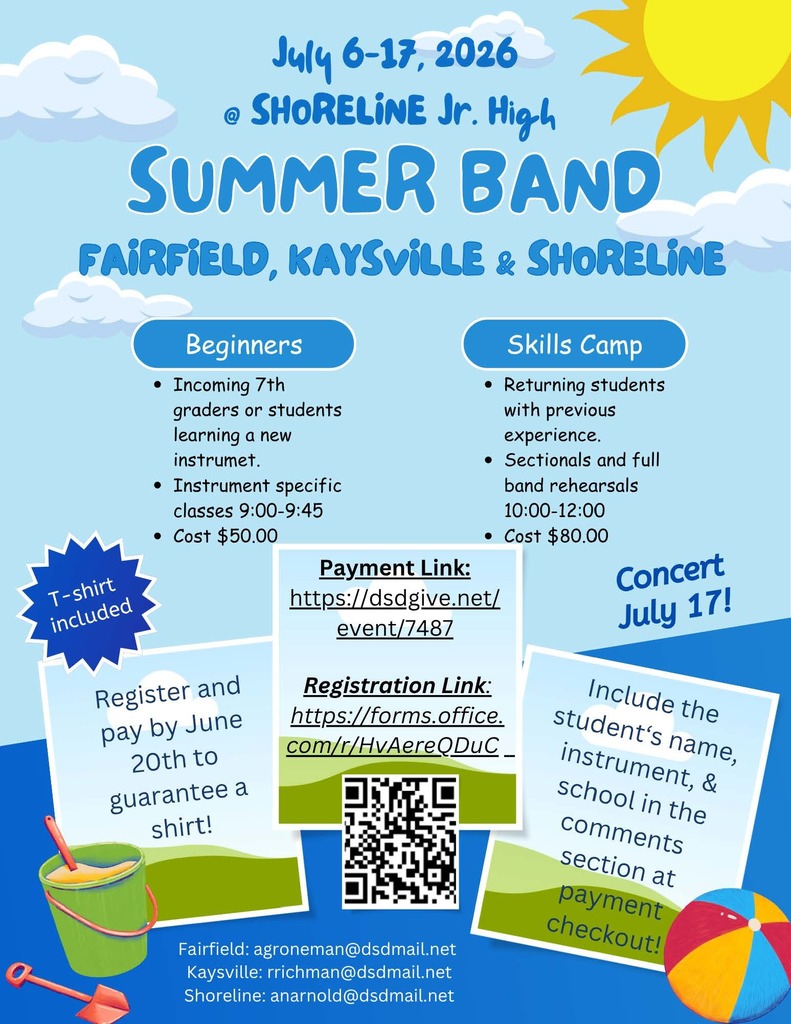 image of a sun, beach ball, sand bucket and shovels. July 6-17, 2026 summer band fairfield, kaysville, & shoreline beginners incoming 7th graders or students learning a new instrument instrument specific classes 9:00-9:45 cost $50 skills camp returning students with previous experience. sectionals and full band rehearsals 10:00-12:00 cost $80 payment link: https://dsdgive.net/event/7487 t-shirt included concert July 17! register by june 20th to guarantee a shirt qr code include the student's name, instrument, & school in the comments section at payment checkout! fairfield: agroneman@dsdmail.net kaysville: rrichman@dsdmail.net shoreline: anarnold@dsdmail.net