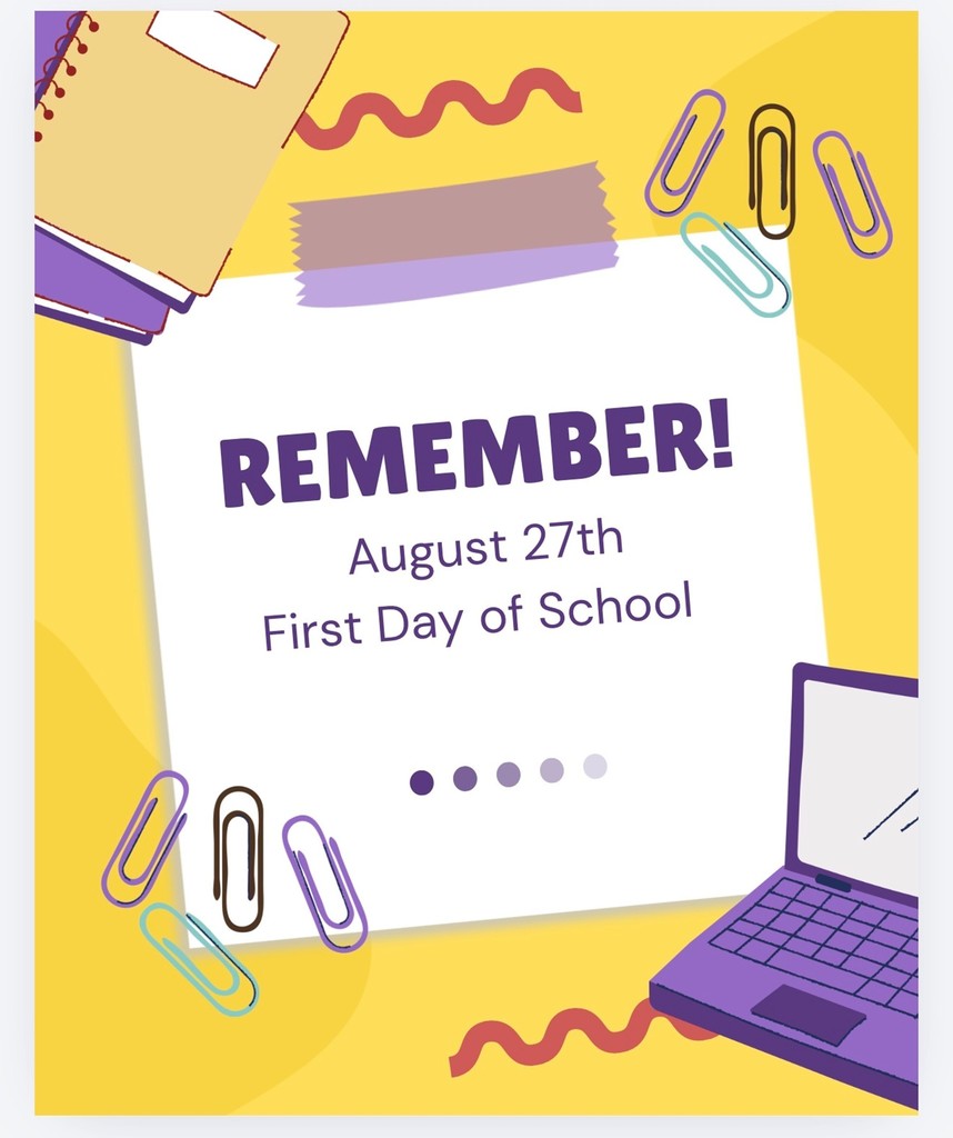 Remember August 27th is the first day of School!