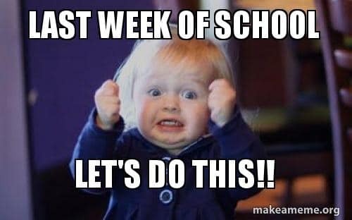 Last week of school. Let's do this!