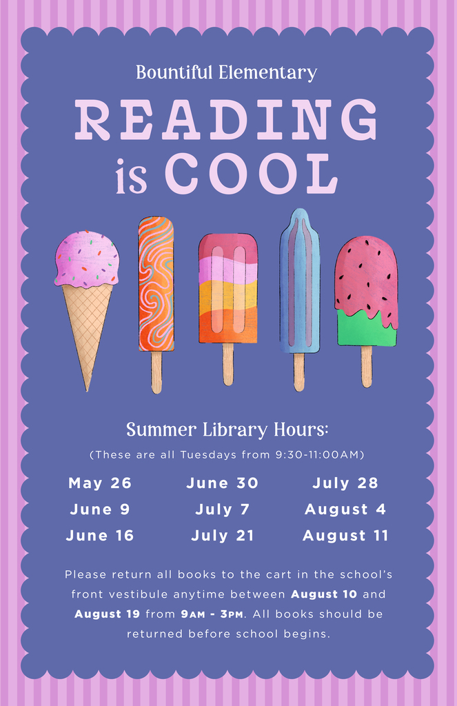Bountiful Elementary “Reading is Cool” summer library flyer with ice cream illustrations. The library will be open select Tuesdays from 9:30–11:00 AM, with book returns accepted August 10–19 from 9:00 AM–3:00 PM.