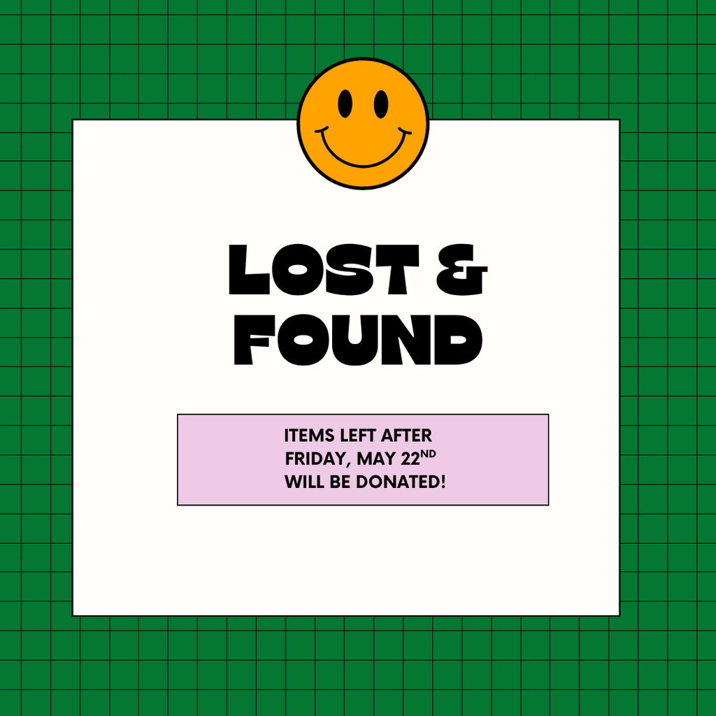 Lost & Found Items left after Friday, May 22 will be donated.