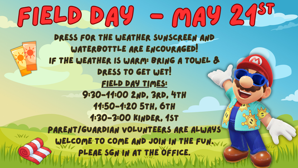 field day announcements for warm weather and sunscreen, parents are welcome to come.