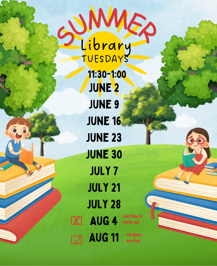 Library Hours on Tuesday from 11:30-1:30 Days are June 2, 9, 16, 23 July 7, 21, 28 Aug. 4, 11