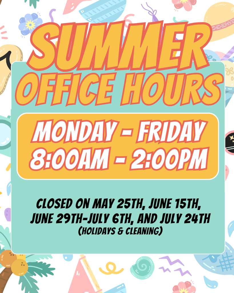 Summer office hours monday - friday 8-2pm closed june 15, june 29-july6 and july 24