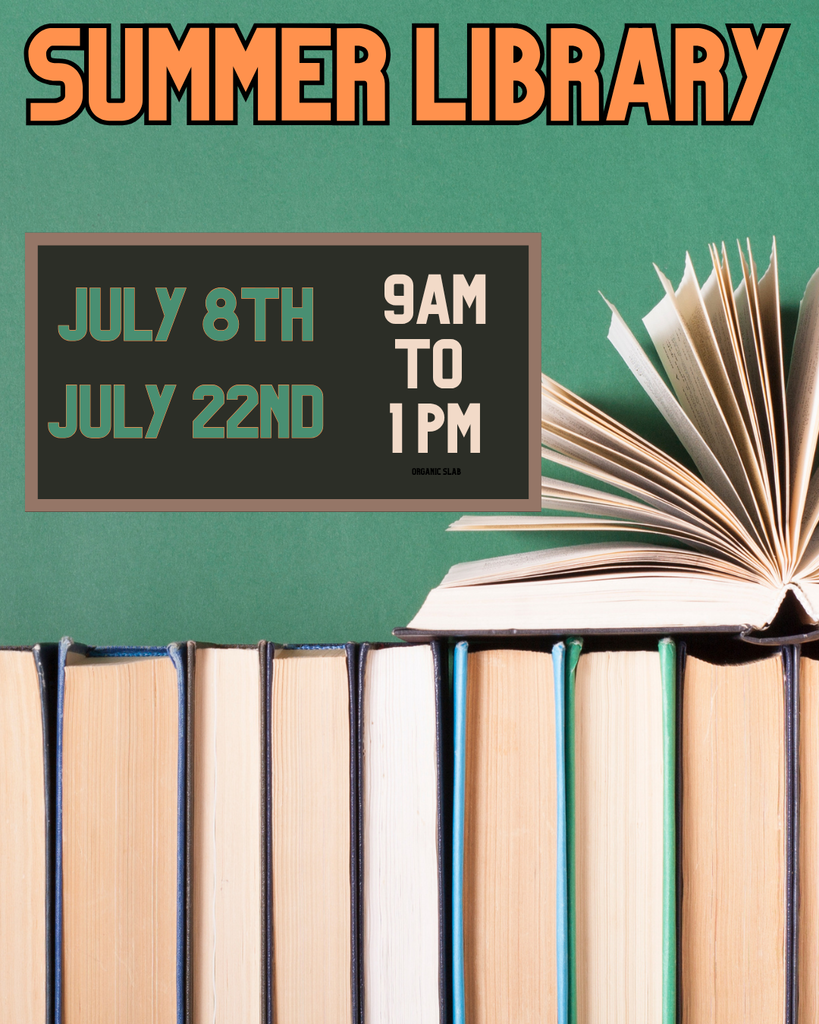 summer library, july 8 and 22nd from 9 to 1pm