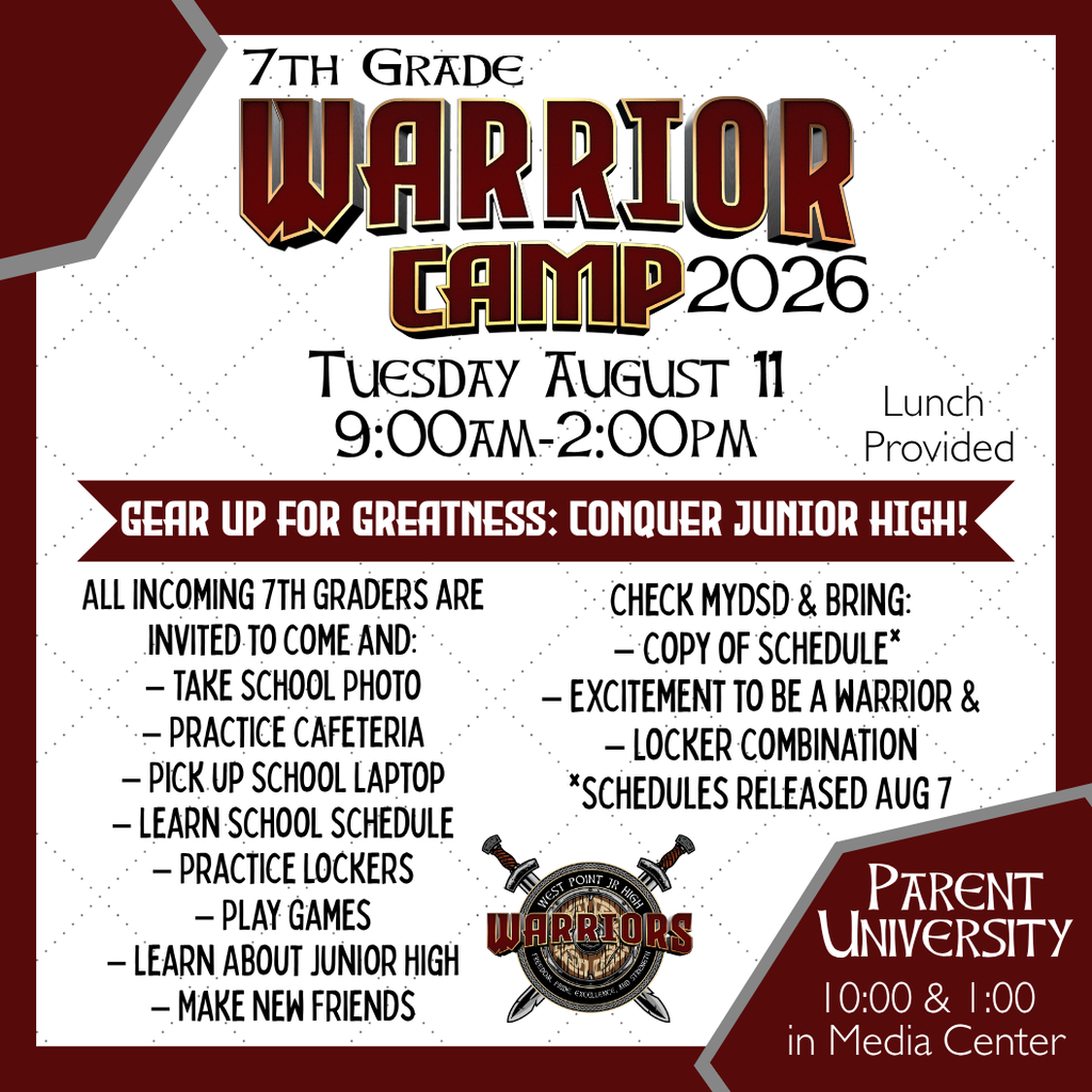 Flyer for West Point Junior High's 2026 7th Grade Warrior Camp. The event takes place on Tuesday, August 11, from 9:00 a.m. to 2:00 p.m., with lunch provided. The flyer invites all incoming 7th graders to attend and participate in the following activities: Take a school photo Practice using the cafeteria Pick up a school laptop Learn their school schedule Practice using lockers Play games Learn about junior high Make new friends Students should check MyDSD and bring: A copy of their schedule (schedules released August 7) Excitement to be a Warrior Their locker combination The flyer includes the slogan: “Gear Up for Greatness: Conquer Junior High!” A Parent University session will be held in the Media Center at 10:00 a.m. and 1:00 p.m. The flyer features West Point Junior High Warriors branding, including a Warriors logo with crossed swords and a red, gold, black, and white color scheme.