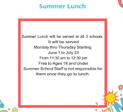 A digital flyer section titled "Summer Lunch" in blue text centered over a square with a thick red border. The corners of the white background are decorated with small summer graphics including a cartoon sun and ladybug. The text inside the box details the lunch program: "Summer Lunch will be served at all 3 schools. It will be served Monday thru Thursday Starting June 1 to July 23 From 11:30 am to 12:30 pm. Free to Ages 18 and Under. Summer School Staff is not responsible for them once they go to lunch."