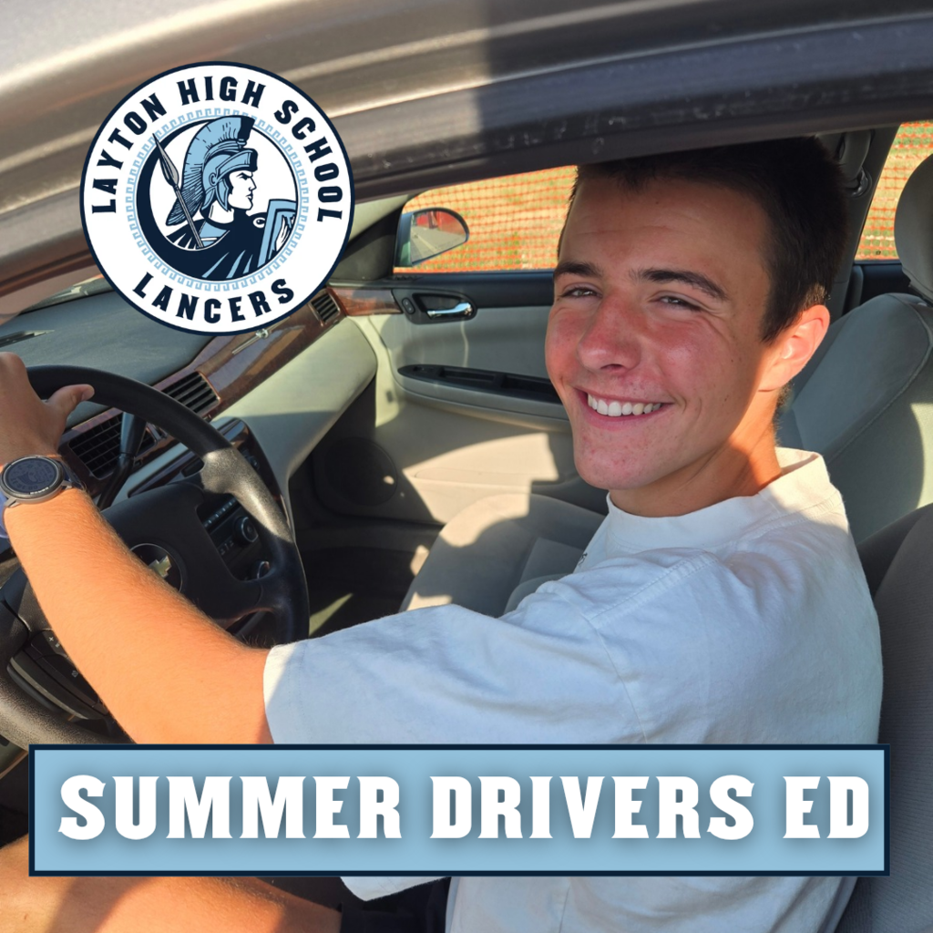 male student sitting in a car. Layton High Logo. Caption that says Summer Drivers Ed