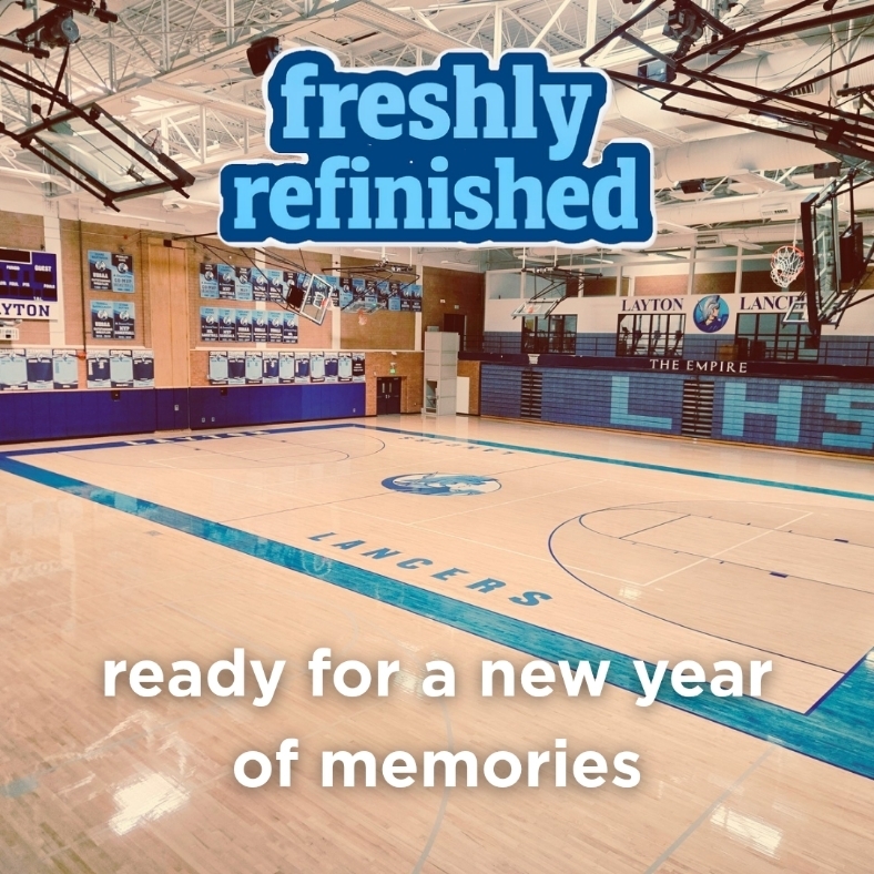 picture showing the Layton High gym with a nostalgic feel stating "freshly refinished, ready for a new year of memories"