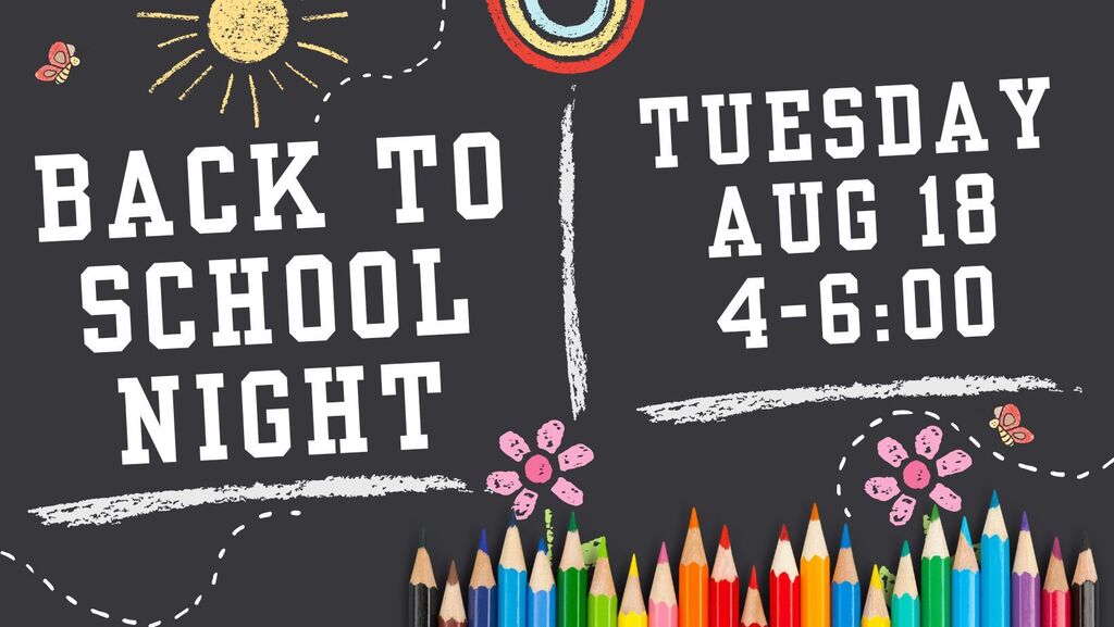 Back to School Night Tuesday August 18 4:00-6:00