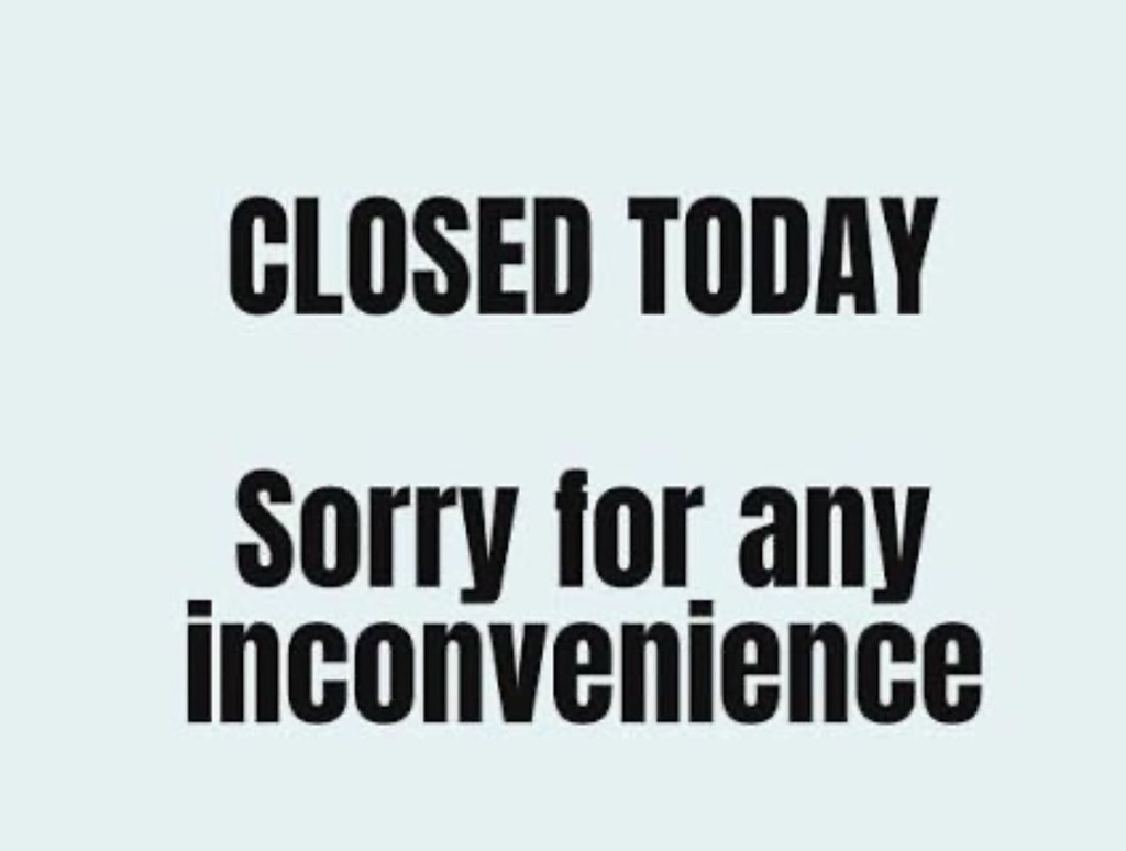 Closed today